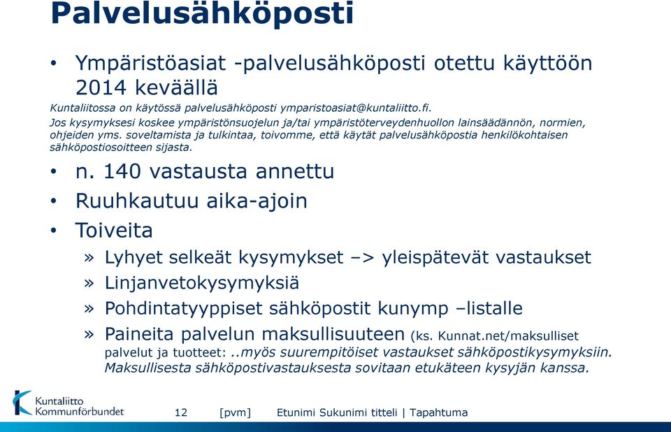 soveltamista ja tulkintaa, toivomme, että käytät palvelusähköpostia henkilökohtaisen sähköpostiosoitteen sijasta. n.