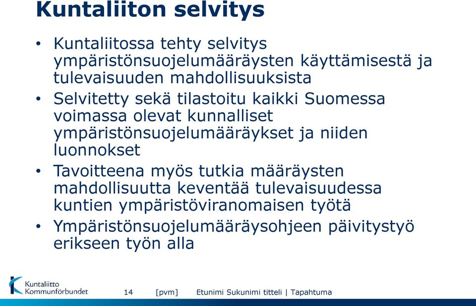 ympäristönsuojelumääräykset ja niiden luonnokset Tavoitteena myös tutkia määräysten mahdollisuutta