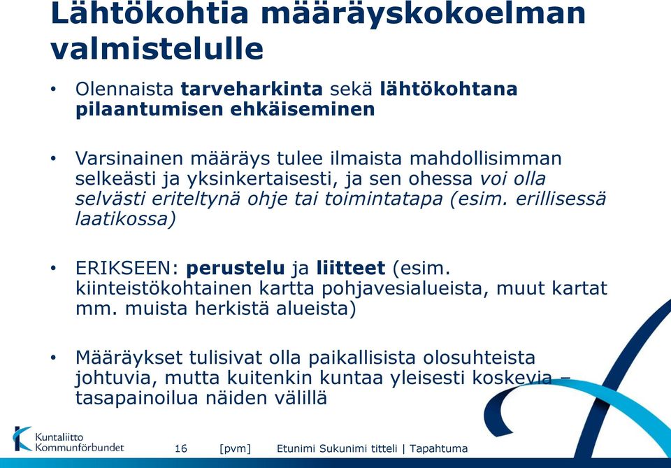 erillisessä laatikossa) ERIKSEEN: perustelu ja liitteet (esim. kiinteistökohtainen kartta pohjavesialueista, muut kartat mm.