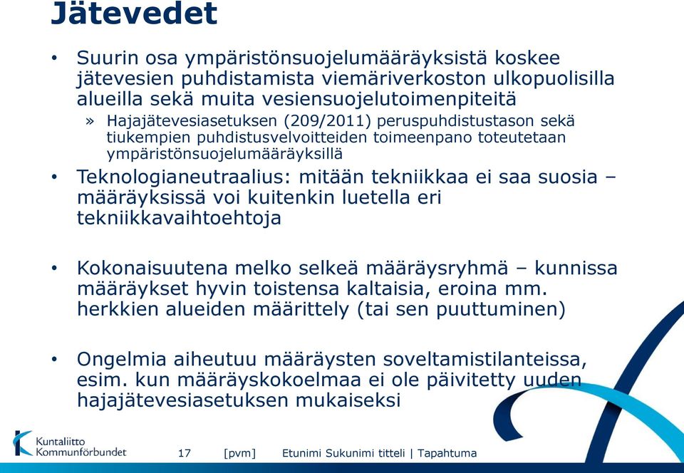 tekniikkaa ei saa suosia määräyksissä voi kuitenkin luetella eri tekniikkavaihtoehtoja Kokonaisuutena melko selkeä määräysryhmä kunnissa määräykset hyvin toistensa kaltaisia,