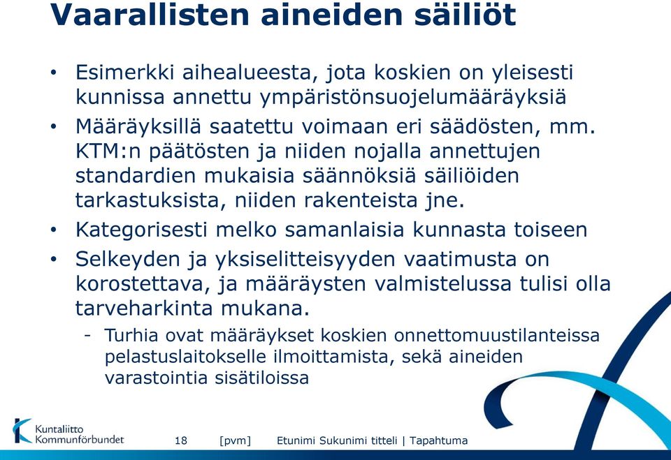 KTM:n päätösten ja niiden nojalla annettujen standardien mukaisia säännöksiä säiliöiden tarkastuksista, niiden rakenteista jne.