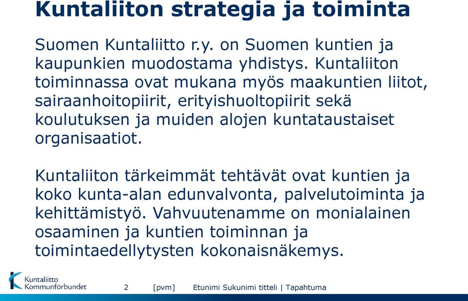 muiden alojen kuntataustaiset organisaatiot.