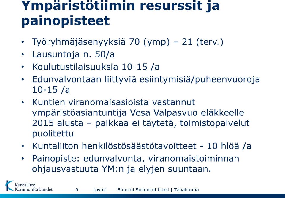 viranomaisasioista vastannut ympäristöasiantuntija Vesa Valpasvuo eläkkeelle 2015 alusta paikkaa ei täytetä,