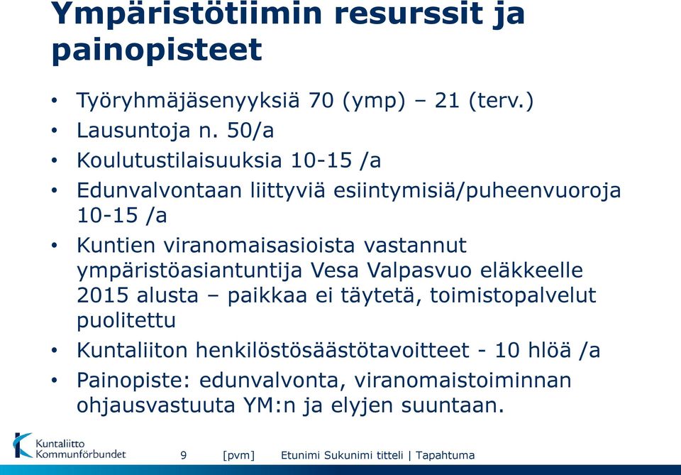 viranomaisasioista vastannut ympäristöasiantuntija Vesa Valpasvuo eläkkeelle 2015 alusta paikkaa ei täytetä,