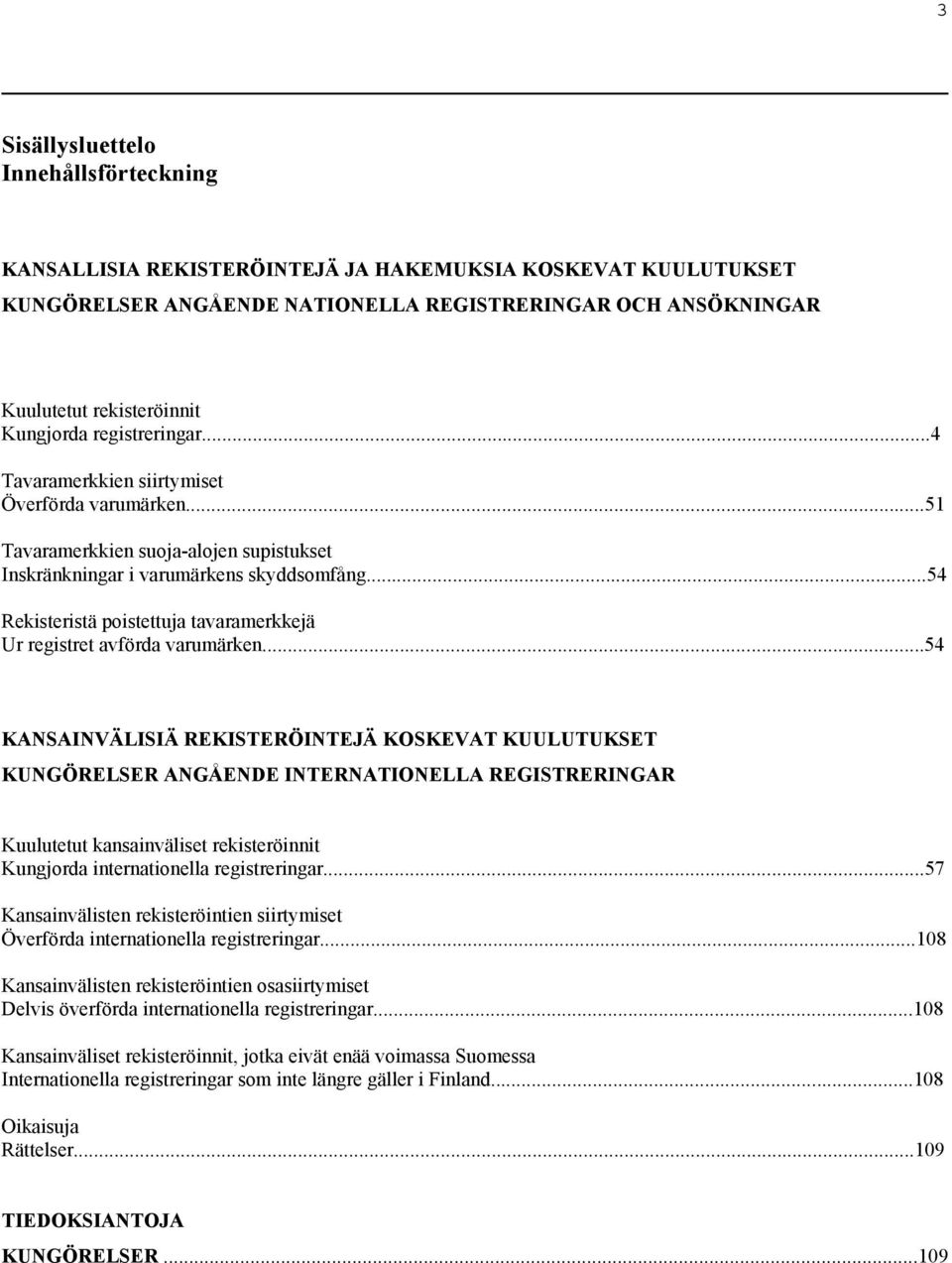 ..54 Rekisteristä poistettuja tavaramerkkejä Ur registret avförda varumärken.