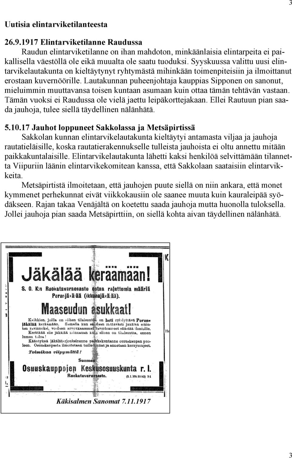 Syyskuussa valittu uusi elintarvikelautakunta on kieltäytynyt ryhtymästä mihinkään toimenpiteisiin ja ilmoittanut erostaan kuvernöörille.