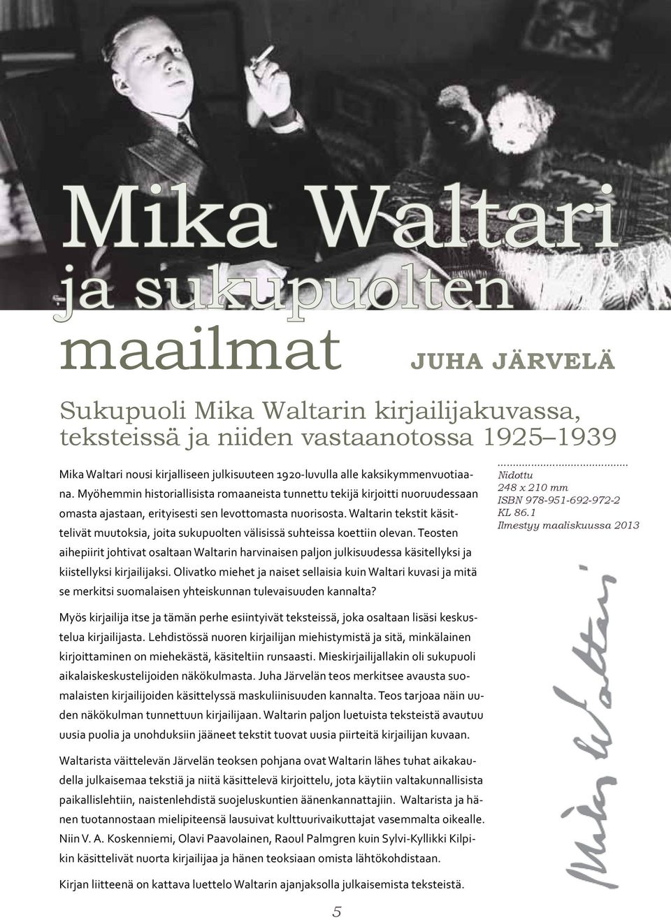 Waltarin tekstit käsittelivät muutoksia, joita sukupuolten välisissä suhteissa koettiin olevan.