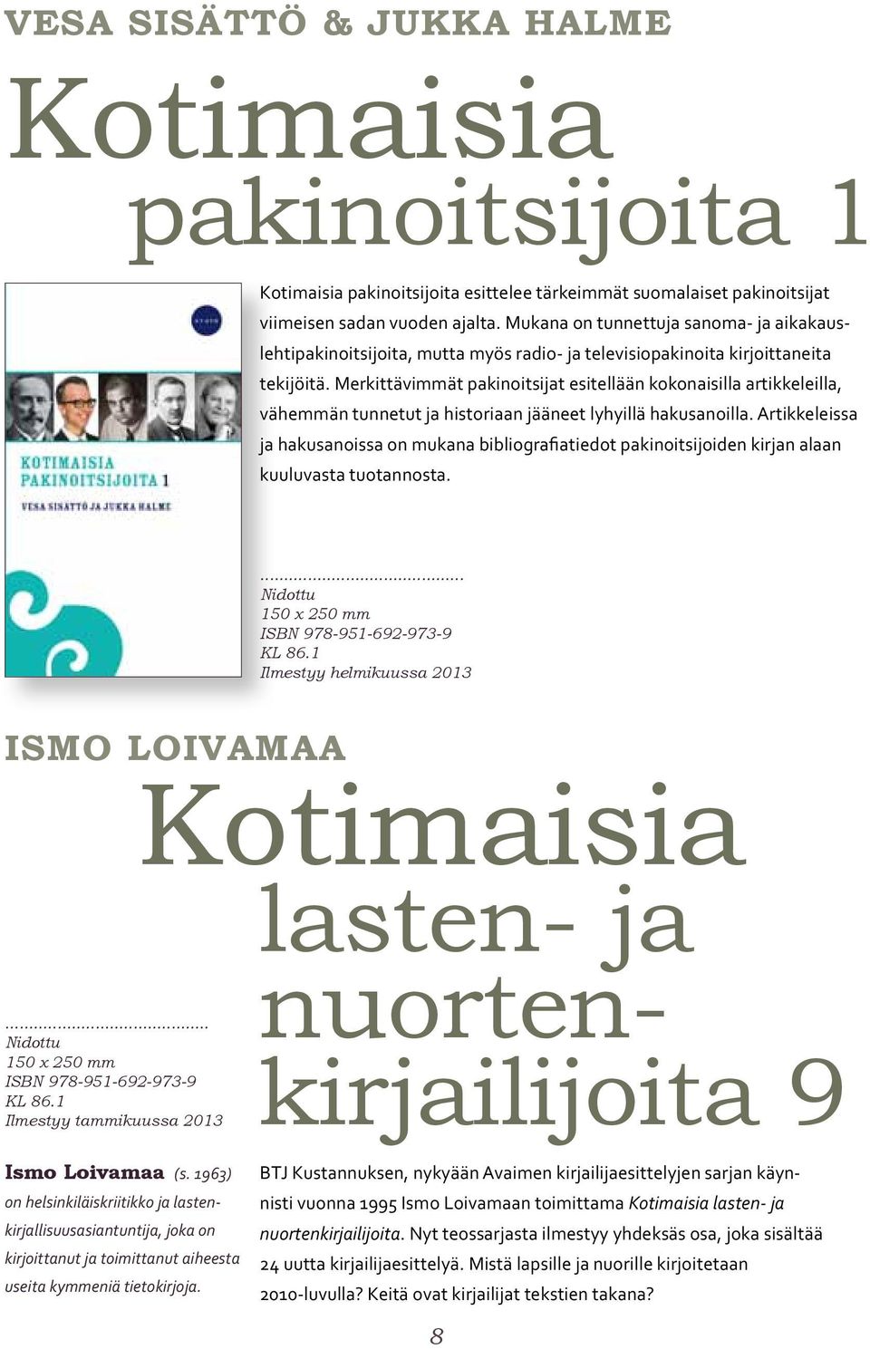 Merkittävimmät pakinoitsijat esitellään kokonaisilla artikkeleilla, vähemmän tunnetut ja historiaan jääneet lyhyillä hakusanoilla.