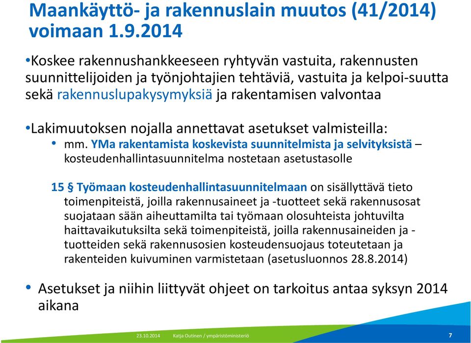 Lakimuutoksen nojalla annettavat asetukset valmisteilla: mm.