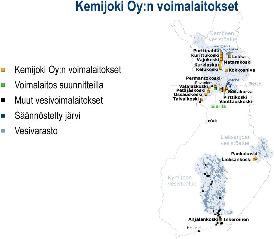 Kemijärvi Rovaniemi Napapiiri Valajaskoski Petäjäskoski Seitakorva Ossauskoski Taivalkoski Pirttikoski Vanttauskoski Sierilä