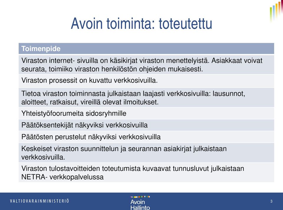 Tietoa viraston toiminnasta julkaistaan laajasti verkkosivuilla: lausunnot, aloitteet, ratkaisut, vireillä olevat ilmoitukset.