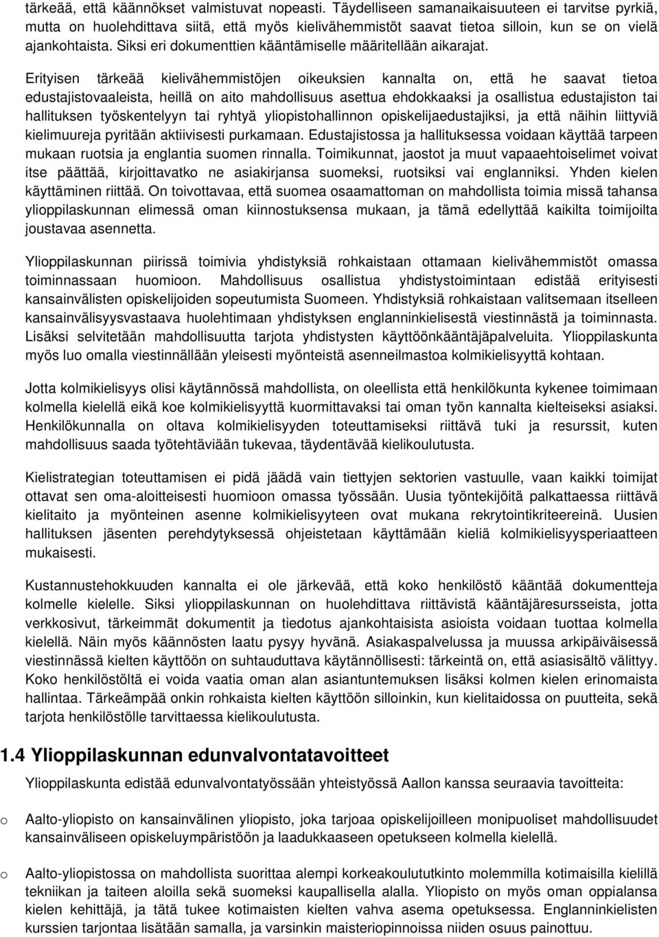 Siksi eri dkumenttien kääntämiselle määritellään aikarajat.