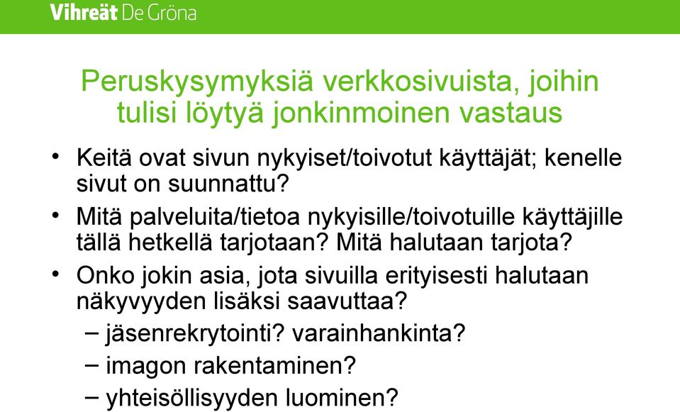 Mitä palveluita/tietoa nykyisille/toivotuille käyttäjille tällä hetkellä tarjotaan?