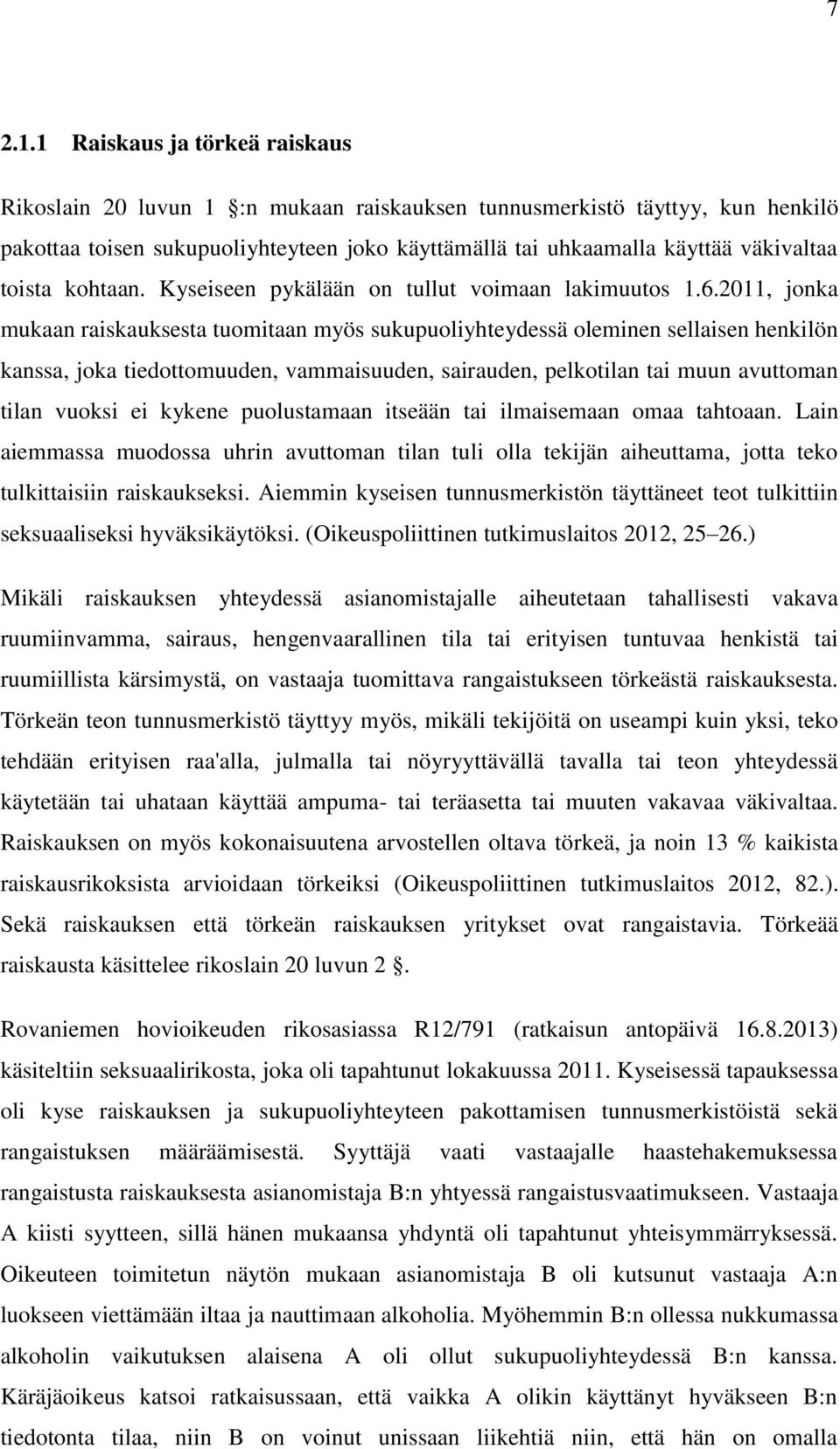 toista kohtaan. Kyseiseen pykälään on tullut voimaan lakimuutos 1.6.