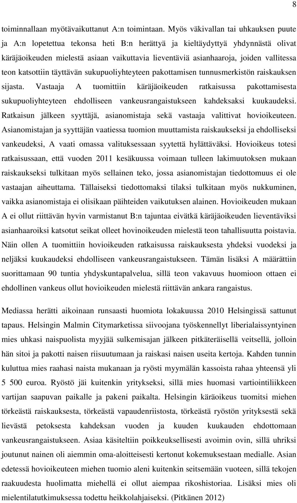 vallitessa teon katsottiin täyttävän sukupuoliyhteyteen pakottamisen tunnusmerkistön raiskauksen sijasta.