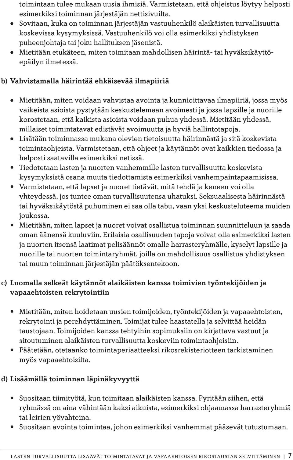 Mietitään etukäteen, miten toimitaan mahdollisen häirintä- tai hyväksikäyttöepäilyn ilmetessä.