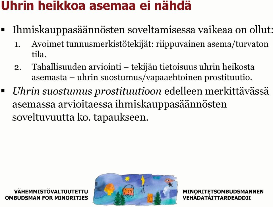 Tahallisuuden arviointi tekijän tietoisuus uhrin heikosta asemasta uhrin suostumus/vapaaehtoinen