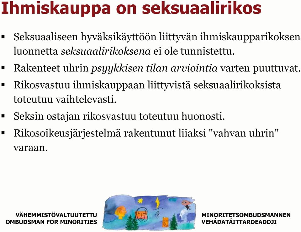 Rakenteet uhrin psyykkisen tilan arviointia varten puuttuvat.