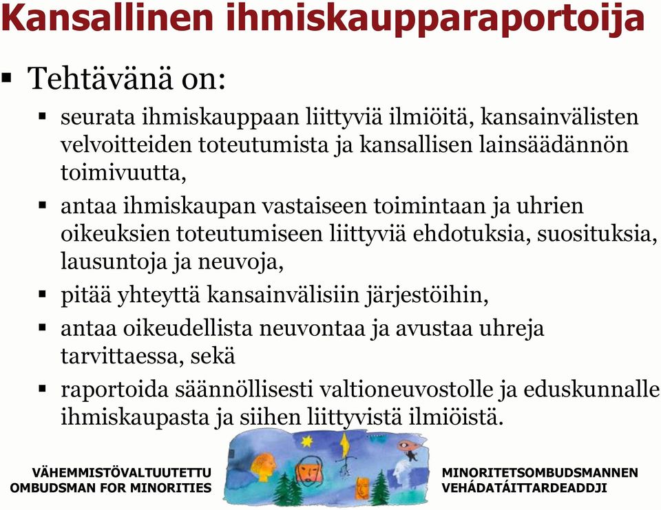 liittyviä ehdotuksia, suosituksia, lausuntoja ja neuvoja, pitää yhteyttä kansainvälisiin järjestöihin, antaa oikeudellista