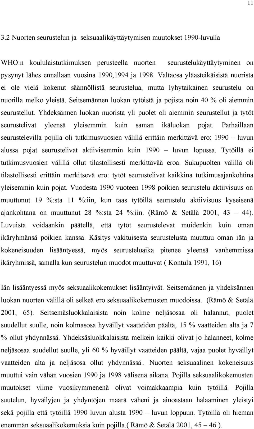 Seitsemännen luokan tytöistä ja pojista noin 40 % oli aiemmin seurustellut.