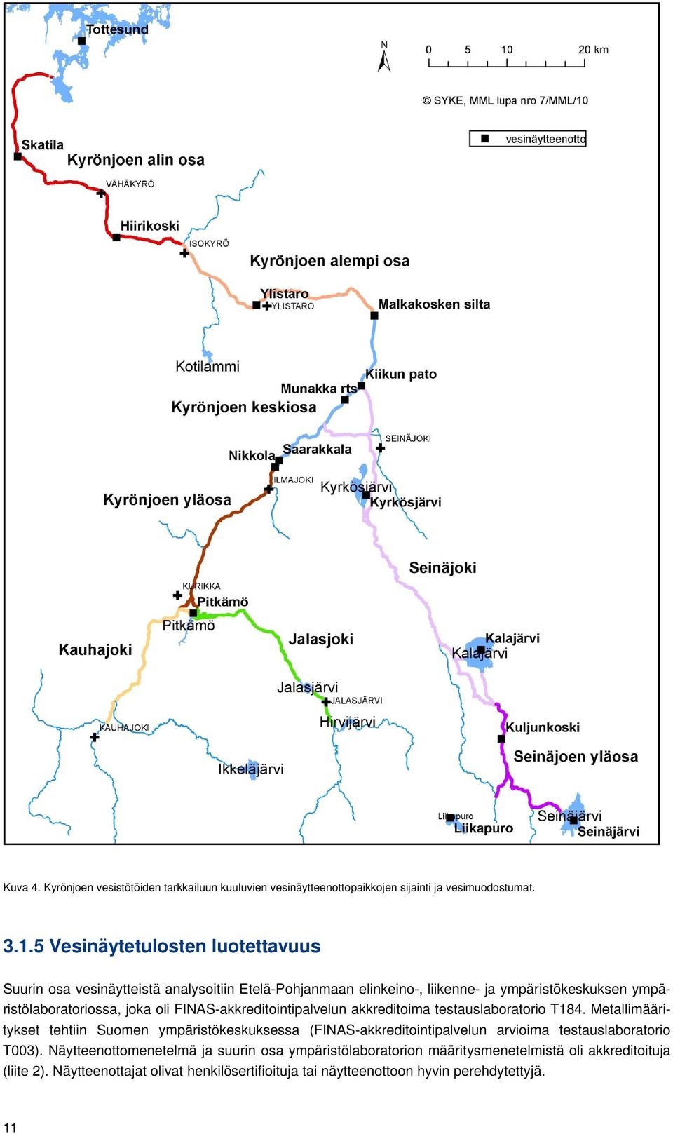 oli FINAS-akkreditointipalvelun akkreditoima testauslaboratorio T184.