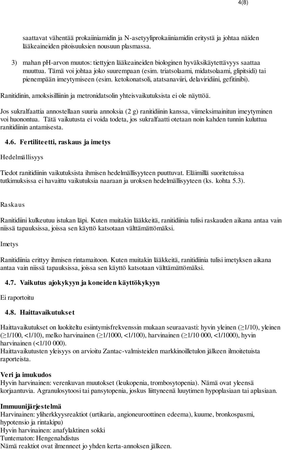 triatsolaami, midatsolaami, glipitsidi) tai pienempään imeytymiseen (esim. ketokonatsoli, atatsanaviiri, delaviridiini, gefitinibi).