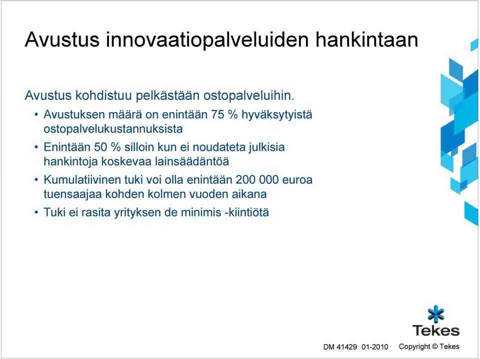 ei noudateta julkisia hankintoja koskevaa lainsäädäntöä Kumulatiivinen tuki voi olla enintään 200