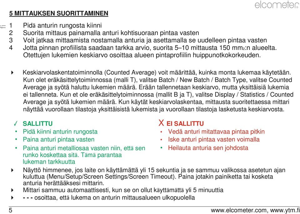 Keskiarvolaskentatoiminnolla (Counted Average) voit määrittää, kuinka monta lukemaa käytetään.