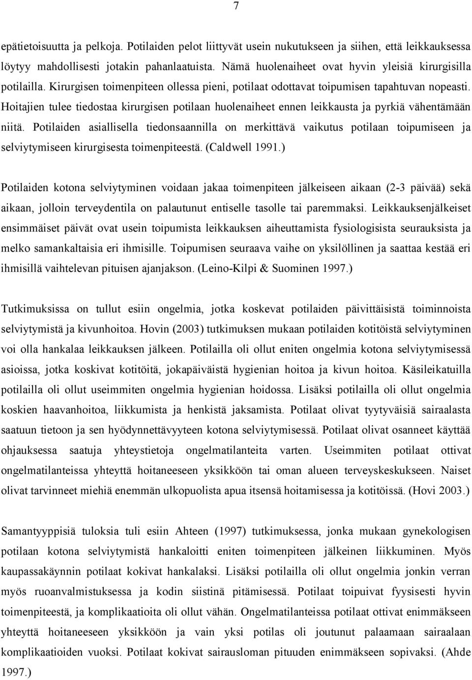 Hoitajien tulee tiedostaa kirurgisen potilaan huolenaiheet ennen leikkausta ja pyrkiä vähentämään niitä.