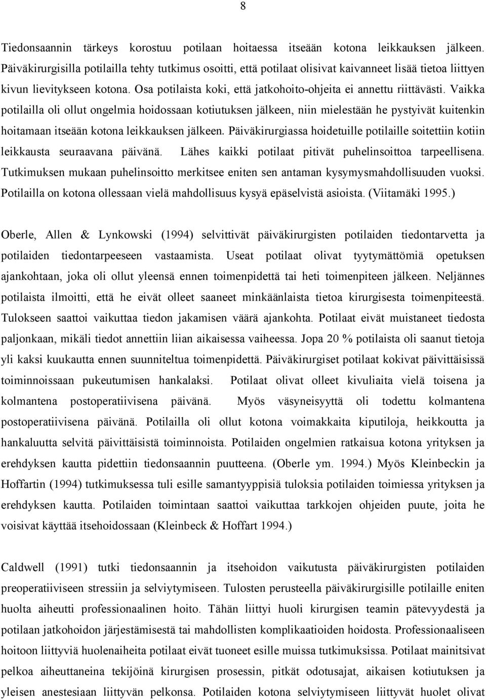 Osa potilaista koki, että jatkohoito ohjeita ei annettu riittävästi.