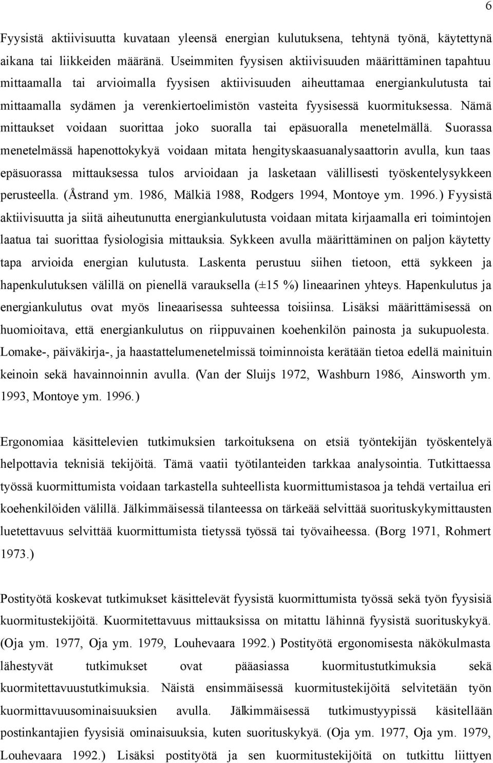 fyysisessä kuormituksessa. Nämä mittaukset voidaan suorittaa joko suoralla tai epäsuoralla menetelmällä.