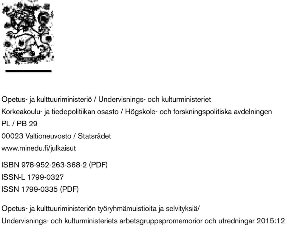 fi/julkaisut ISBN 978-952-263-368-2 (PDF) ISSN-L 1799-0327 ISSN 1799-0335 (PDF) Opetus- ja kulttuuriministeriön