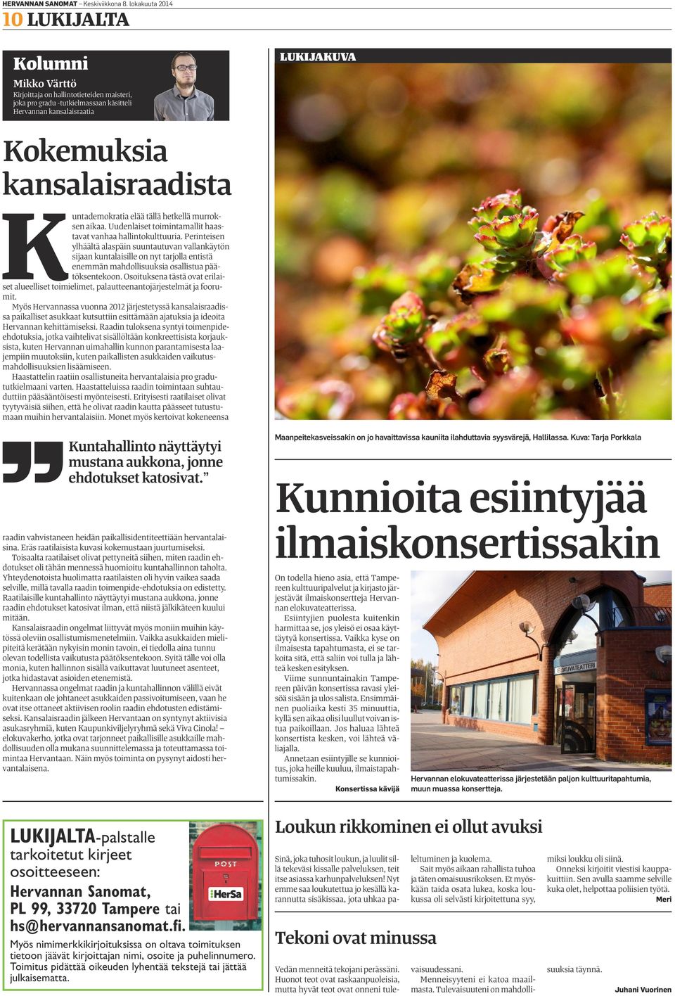 Kuntademokratia elää tällä hetkellä murroksen aikaa. Uudenlaiset toimintamallit haastavat vanhaa hallintokulttuuria.