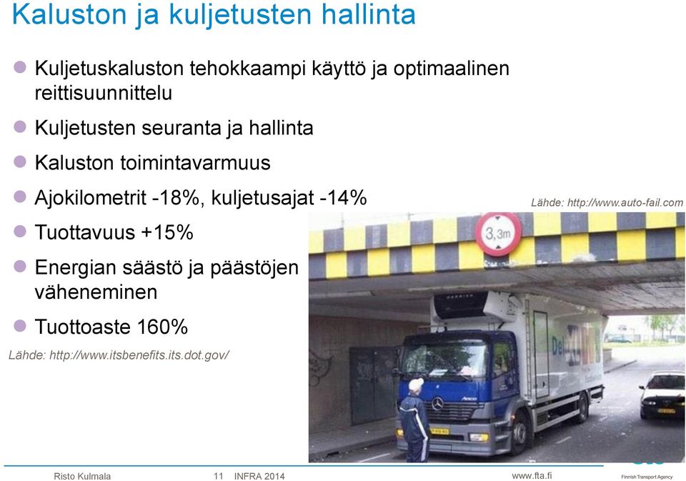 -18%, kuljetusajat -14% Tuottavuus +15% Energian säästö ja päästöjen väheneminen