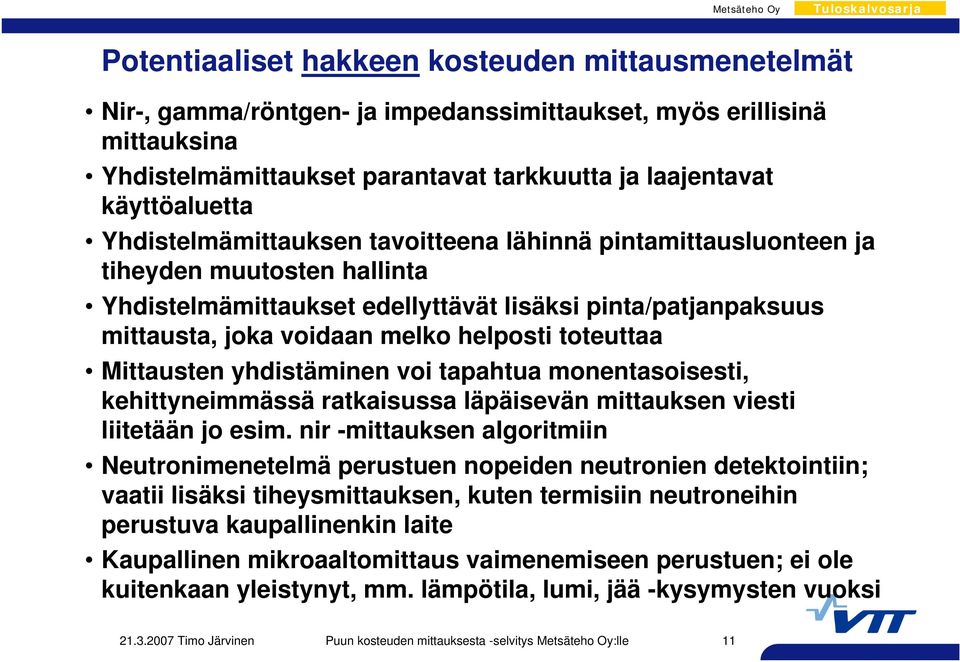 toteuttaa Mittausten yhdistäminen voi tapahtua monentasoisesti, kehittyneimmässä ratkaisussa läpäisevän mittauksen viesti liitetään jo esim.