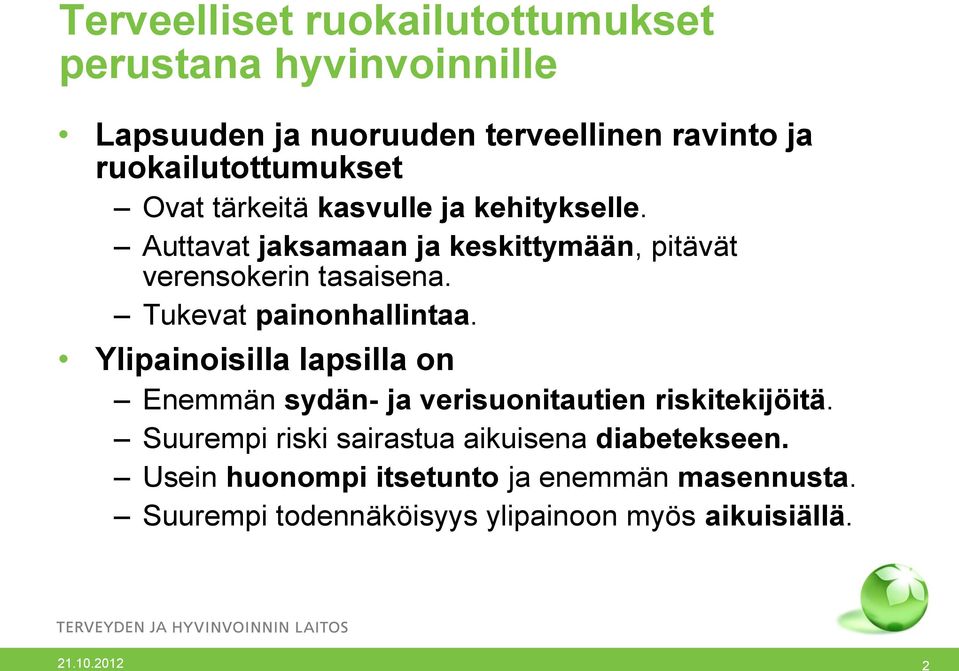 Tukevat painonhallintaa. Ylipainoisilla lapsilla on Enemmän sydän- ja verisuonitautien riskitekijöitä.