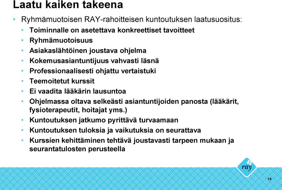 lääkärin lausuntoa Ohjelmassa oltava selkeästi asiantuntijoiden panosta (lääkärit, fysioterapeutit, hoitajat yms.