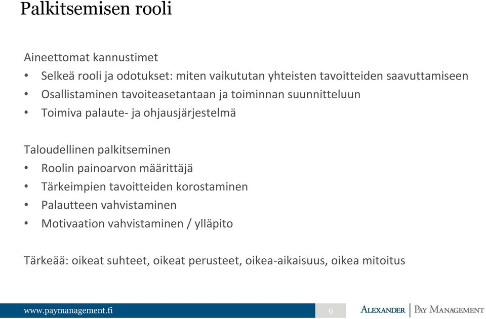 Taloudellinen palkitseminen Roolin painoarvon määrittäjä Tärkeimpien tavoitteiden korostaminen Palautteen