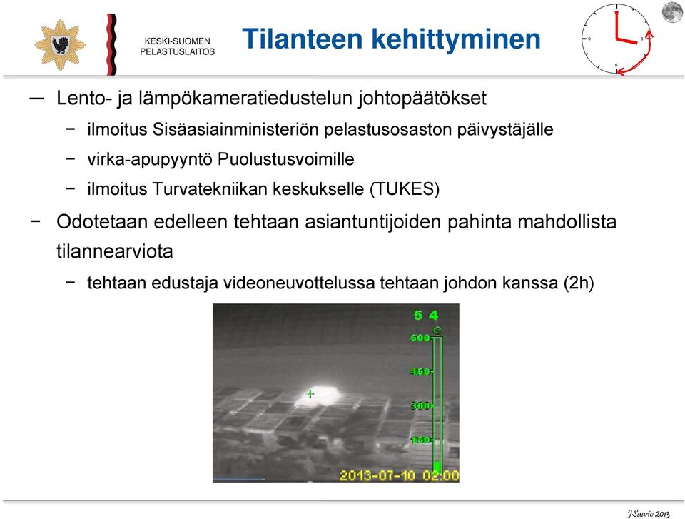 ilmoitus Turvatekniikan keskukselle (TUKES) Odotetaan edelleen tehtaan asiantuntijoiden