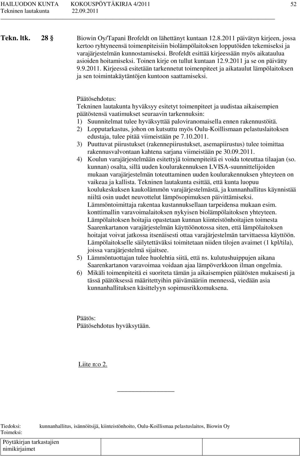 ja se on päivätty 9.9.2011. Kirjeessä esitetään tarkennetut toimenpiteet ja aikataulut lämpölaitoksen ja sen toimintakäytäntöjen kuntoon saattamiseksi.