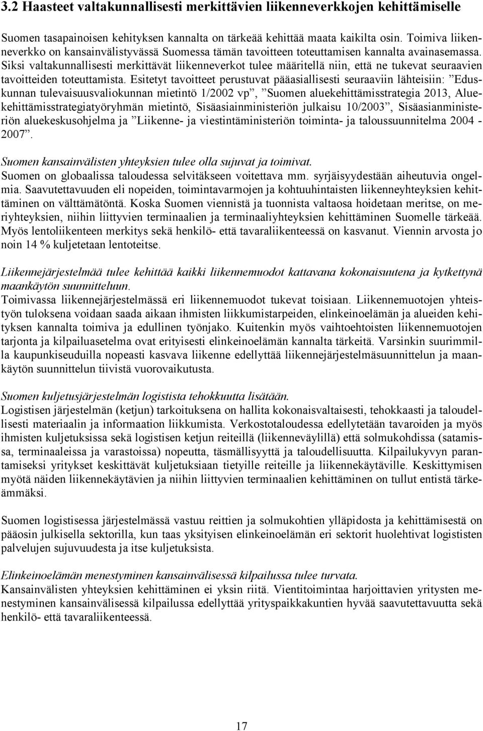 Siksi valtakunnallisesti merkittävät liikenneverkot tulee määritellä niin, että ne tukevat seuraavien tavoitteiden toteuttamista.