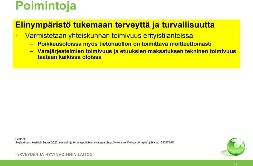 toimivuus ja etuuksien maksatuksen tekninen toimivuus taataan kaikissa oloissa Sosiaalisesti kestävä