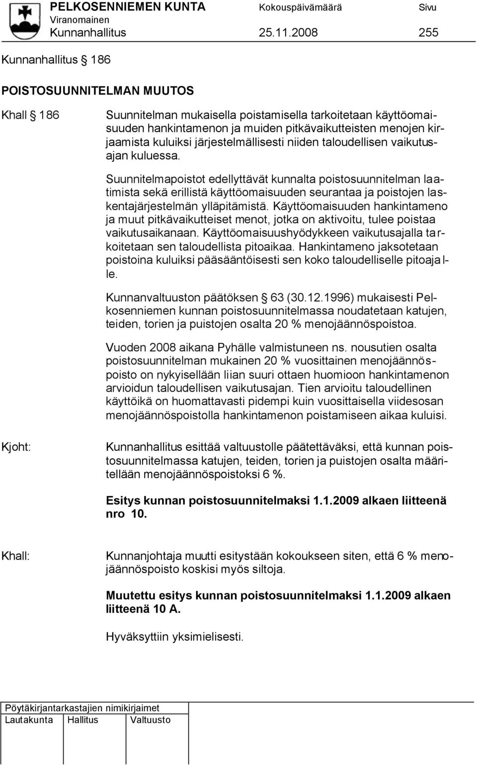 kuluiksi järjestelmällisesti niiden taloudellisen vaikutusajan kuluessa.