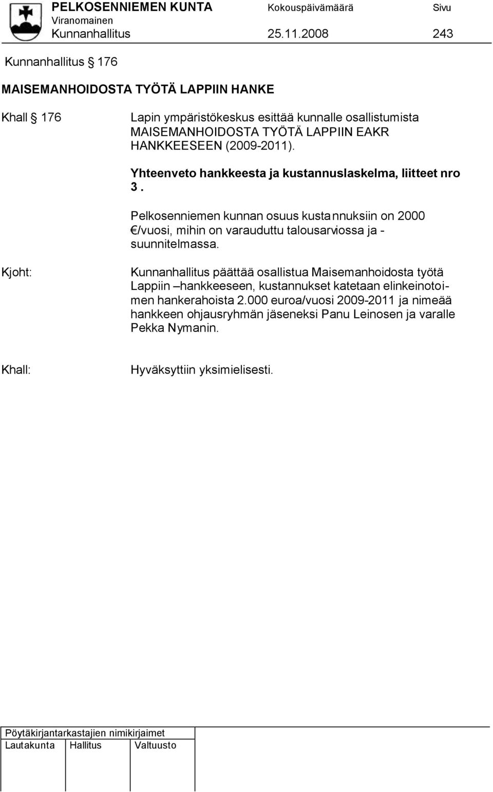 EAKR HANKKEESEEN (2009-2011). Yhteenveto hankkeesta ja kustannuslaskelma, liitteet nro 3.