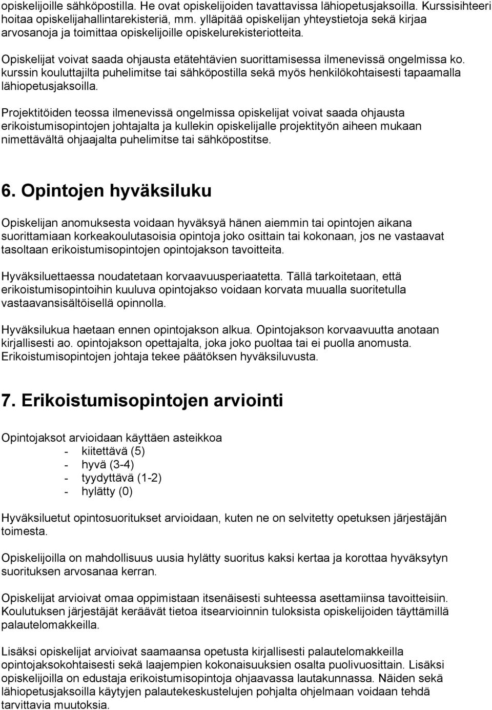 7 Opiskelijat voivat saada ohjausta etätehtävien suorittamisessa ilmenevissä ongelmissa ko.