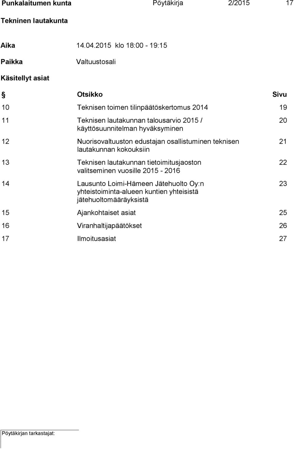 talousarvio 2015 / käyttösuunnitelman hyväksyminen 12 Nuorisovaltuuston edustajan osallistuminen teknisen lautakunnan kokouksiin 13 Teknisen lautakunnan