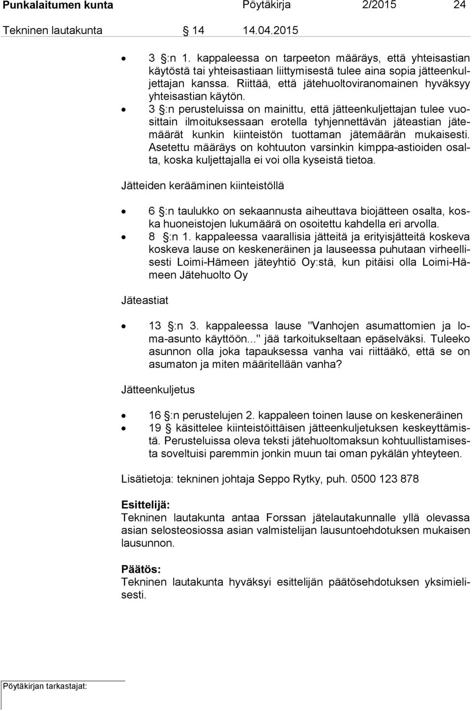 Riittää, että jätehuoltoviranomainen hy väk syy yhteisastian käytön.