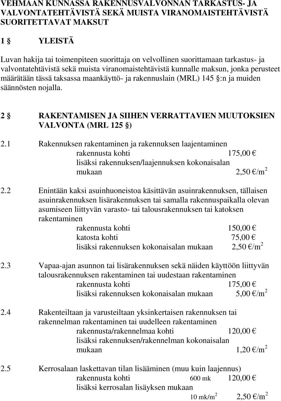 nojalla. 2 RAKENTAMISEN JA SIIHEN VERRATTAVIEN MUUTOKSIEN VALVONTA (MRL 125 ) 2.