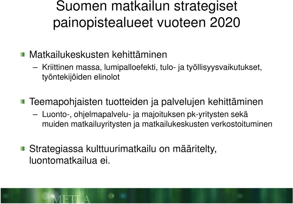 tuotteiden ja palvelujen kehittäminen Luonto-, ohjelmapalvelu- ja majoituksen pk-yritysten sekä muiden