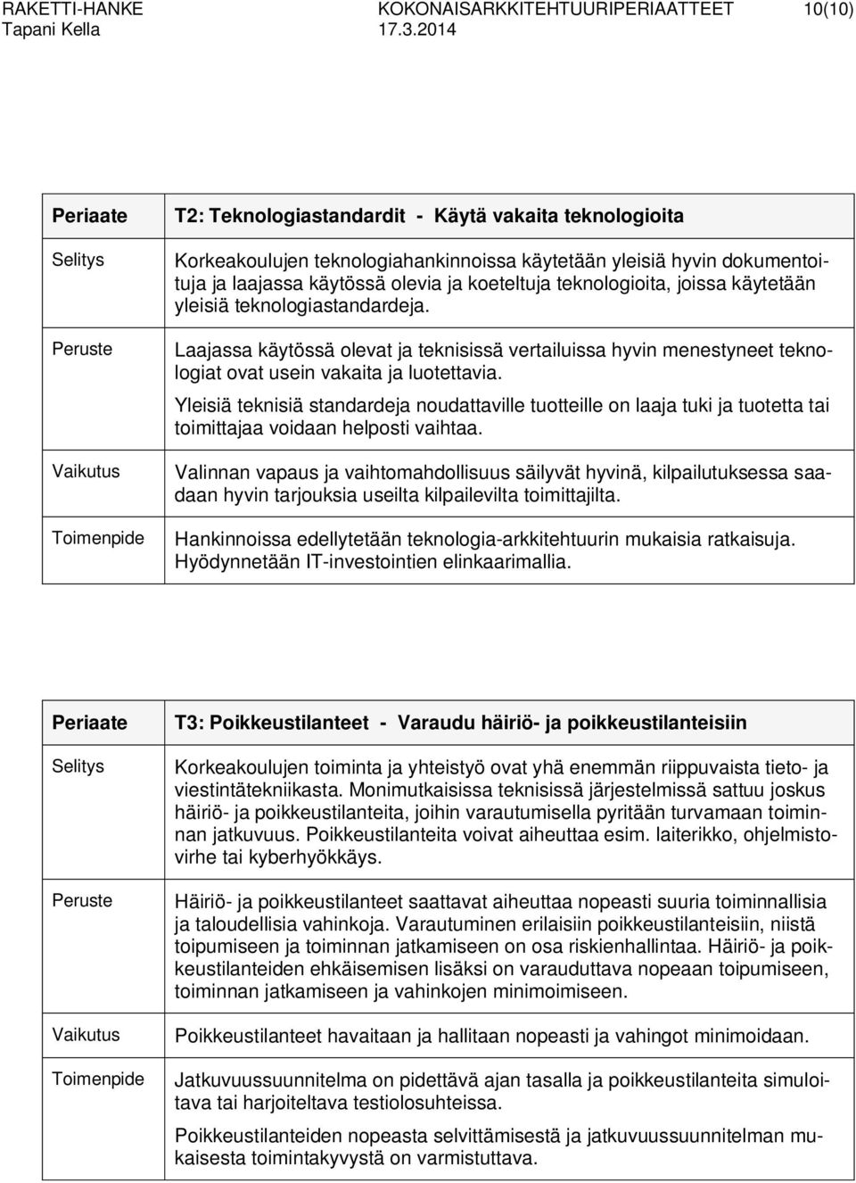 Laajassa käytössä olevat ja teknisissä vertailuissa hyvin menestyneet teknologiat ovat usein vakaita ja luotettavia.